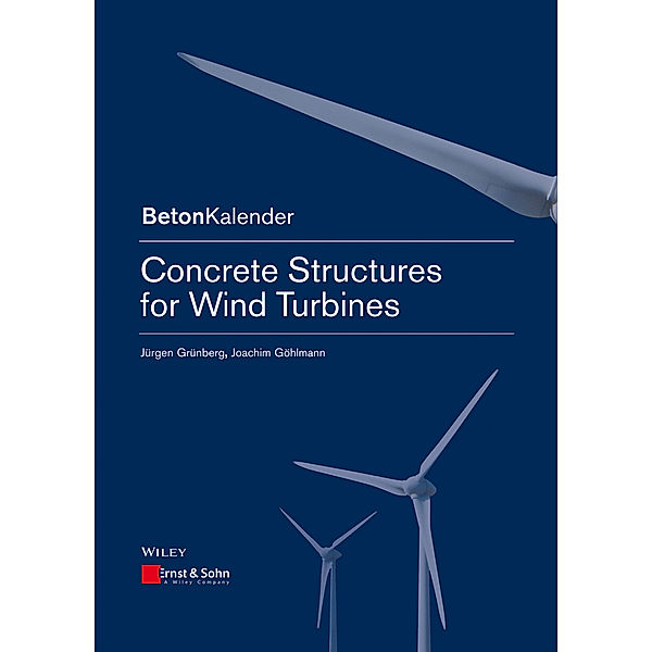 Concrete Constructions for Wind Turbines, Jürgen Grünberg, Joachim Göhlmann