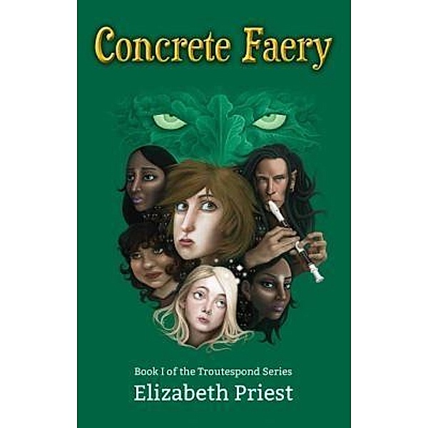 Concrete Faery / Troutespond Series Bd.1, Elizabeth Priest