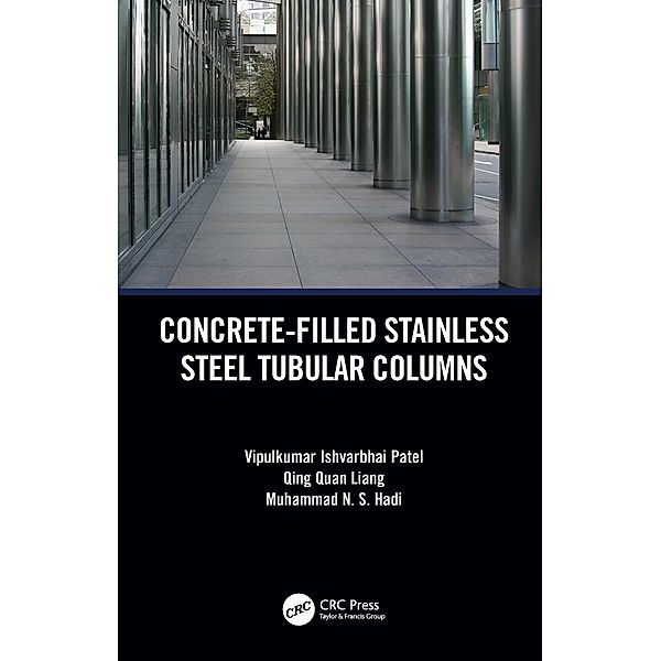 Concrete-Filled Stainless Steel Tubular Columns, Vipulkumar Patel, Qing Quan Liang, Muhammad Hadi