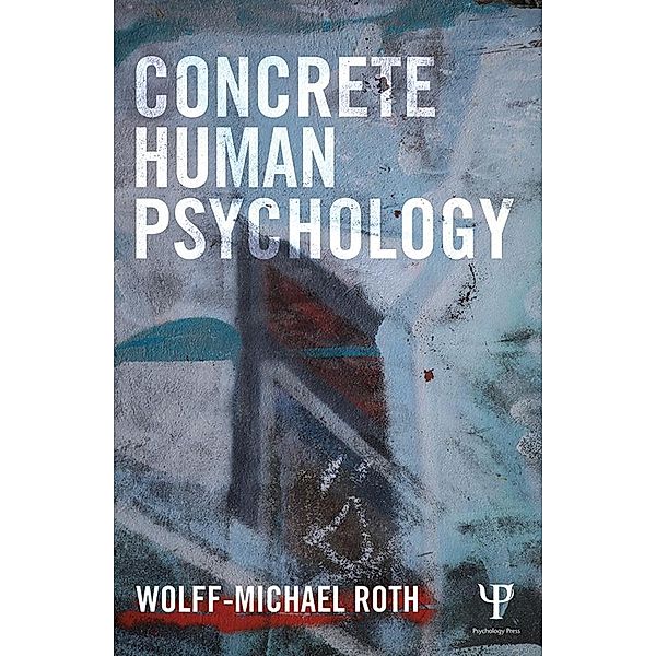 Concrete Human Psychology, Wolff-Michael Roth