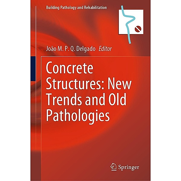 Concrete Structures: New Trends and Old Pathologies / Building Pathology and Rehabilitation Bd.27