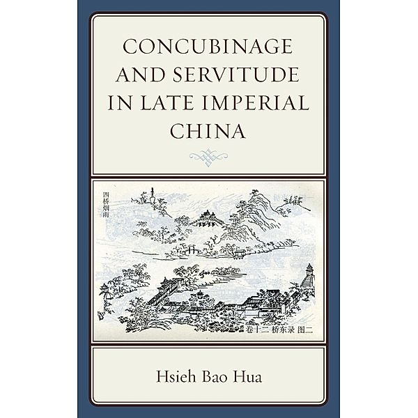 Concubinage and Servitude in Late Imperial China, Hsieh Bao Hua
