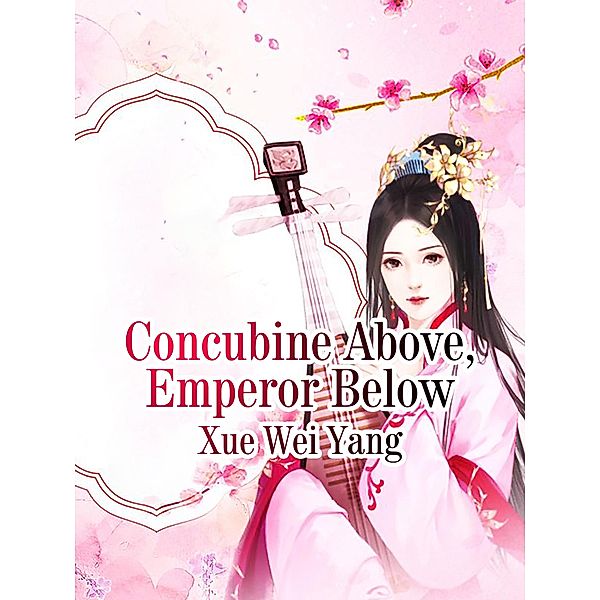 Concubine Above, Emperor Below, Xue Weiyang