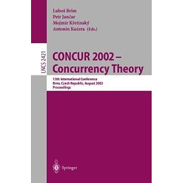 CONCUR 2002 - Concurrency Theory / Lecture Notes in Computer Science Bd.2421