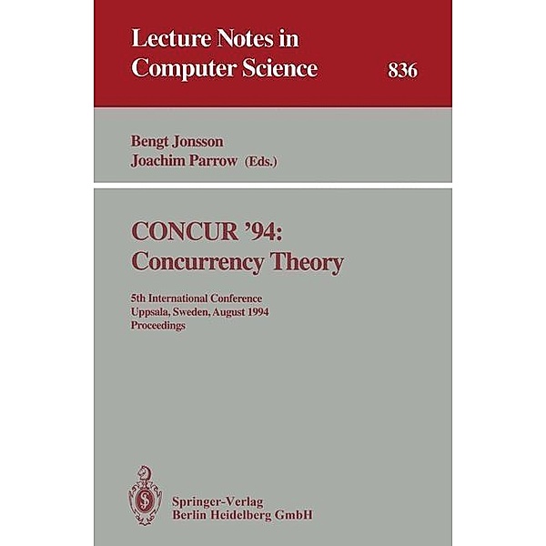 CONCUR '94: Concurrency Theory / Lecture Notes in Computer Science Bd.836