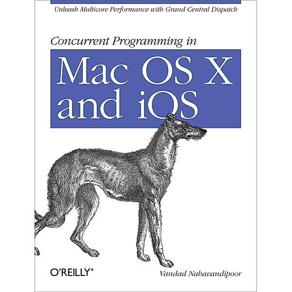 Concurrent Programming in Mac OS X and iOS, Vandad Nahavandipoor