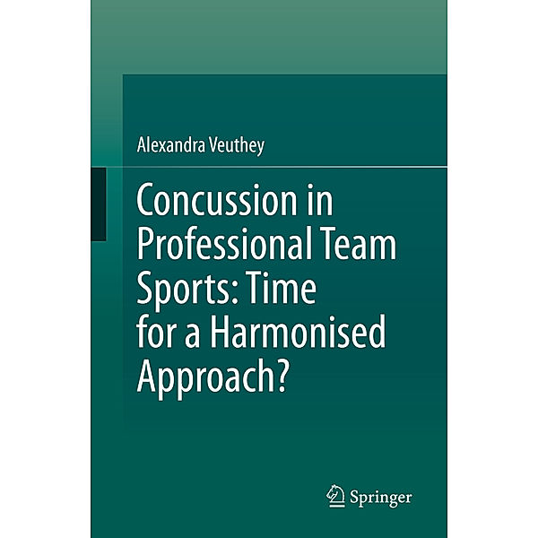 Concussion in Professional Team Sports: Time for a Harmonised Approach?, Alexandra Veuthey