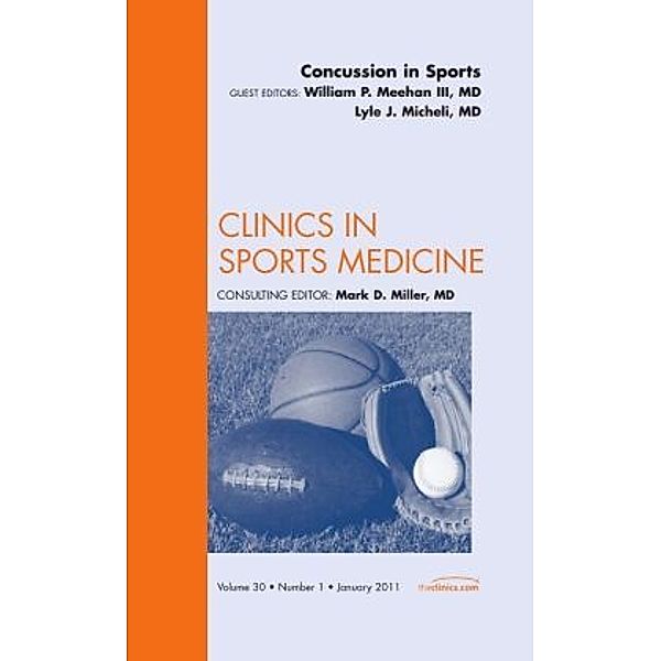 Concussion in Sports, An Issue of Clinics in Sports Medicine, William P. Meehan, Lyle J. Micheli