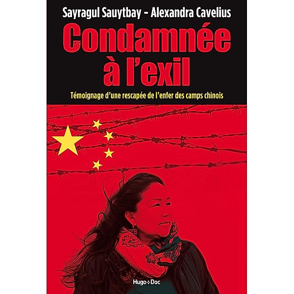 Condamnée à l'exil - Témoignage d'une rescapée del'enfer des camps chinois / Hors collection, Sayragul Sauytbay, Alexandra Cavelius
