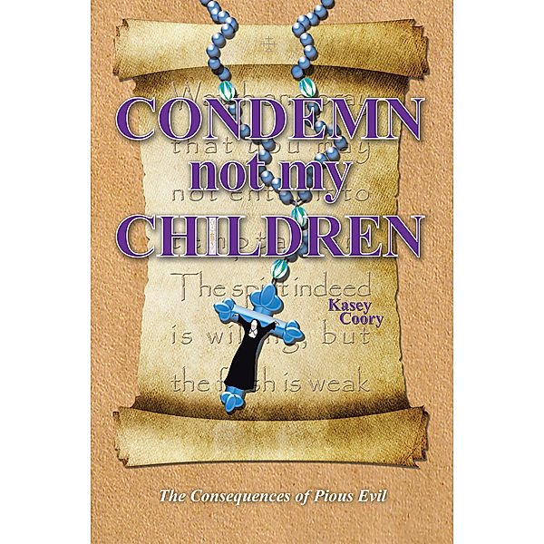 Condemn Not My Children, Kasey Coory