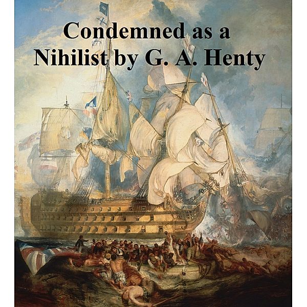Condemned as a Nihilist, G. A. Henty