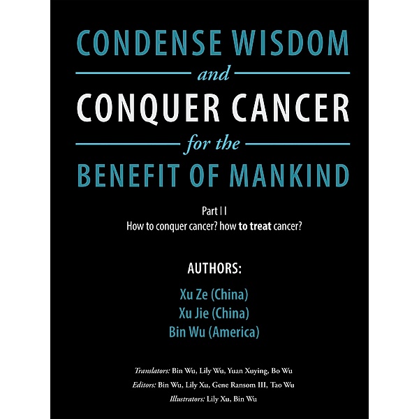 Condense Wisdom and Conquer Cancer for the Benefit of Mankind, Zu Xe, Zu Jie, Bin Wu