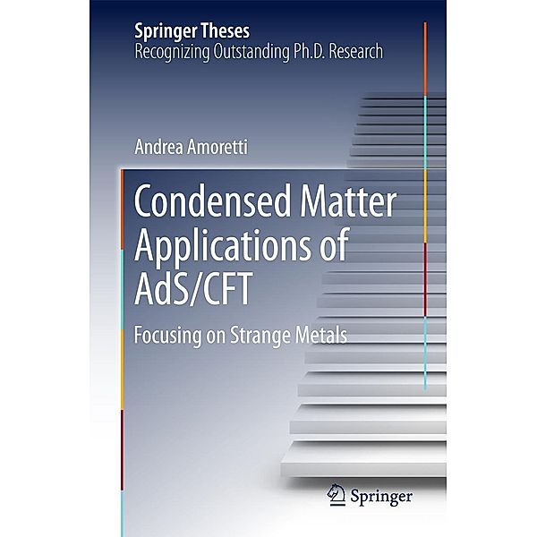 Condensed Matter Applications of AdS/CFT / Springer Theses, Andrea Amoretti