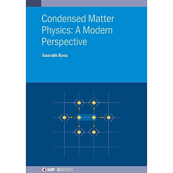 Condensed Matter Physics: A Modern Perspective / IOP Expanding Physics, Saurabh Basu