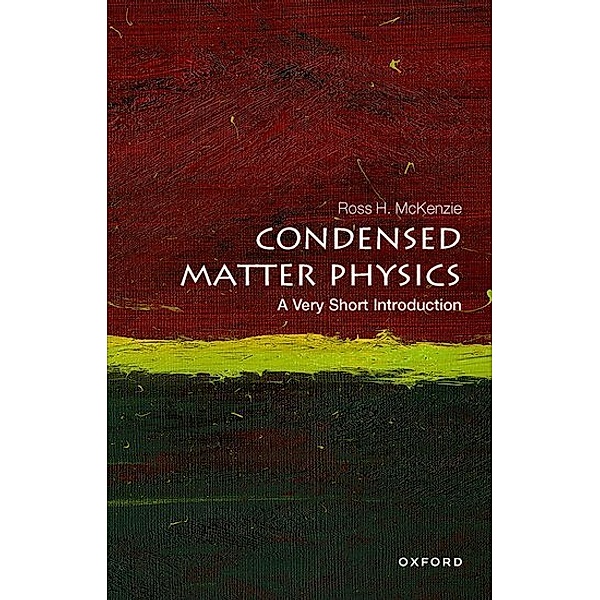 Condensed Matter Physics: A Very Short Introduction, Ross H. McKenzie