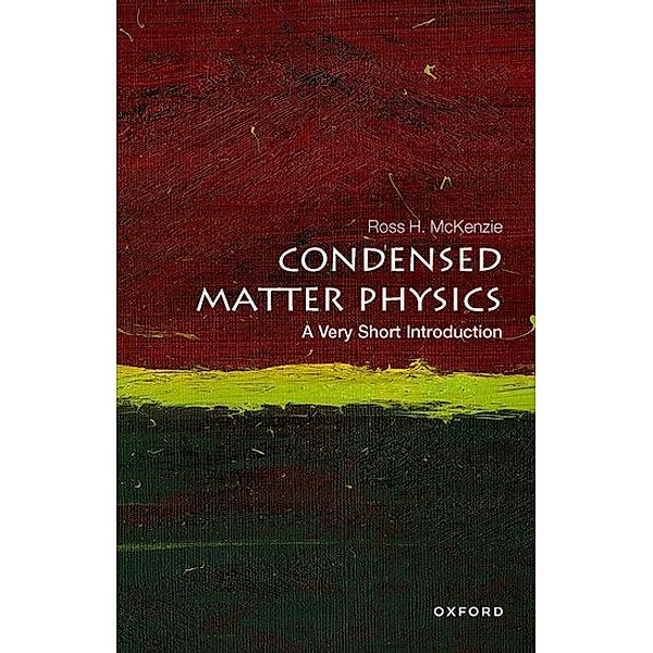 Condensed Matter Physics: A Very Short Introduction, Ross H. McKenzie