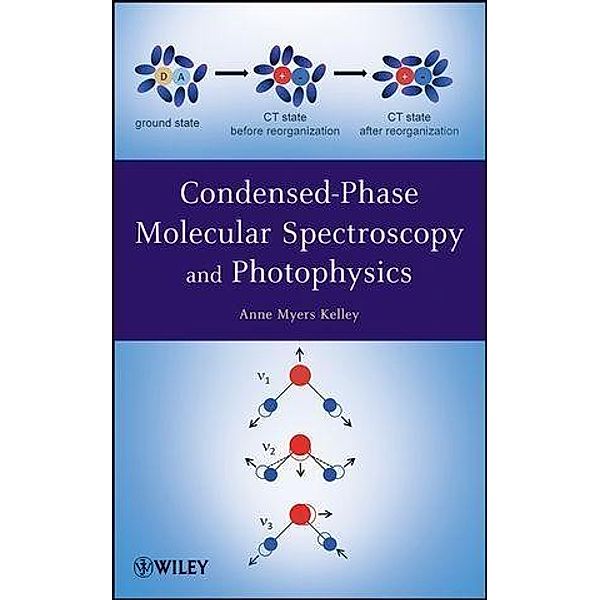 Condensed-Phase Molecular Spectroscopy and Photophysics, Anne Myers Kelley