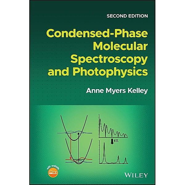 Condensed-Phase Molecular Spectroscopy and Photophysics, Anne Myers Kelley