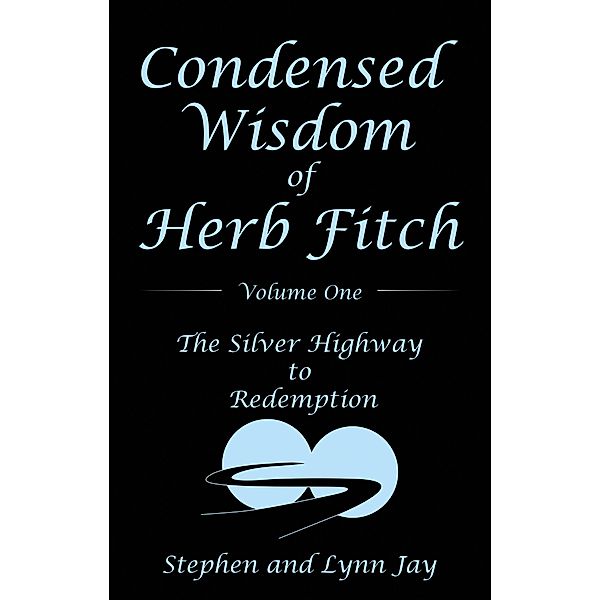 Condensed Wisdom of Herb Fitch Volume One, Stephen Jay, Lynn Jay