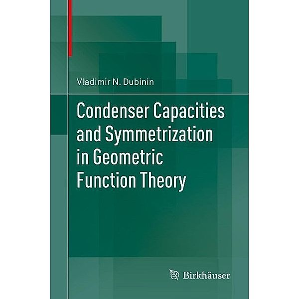 Condenser Capacities and Symmetrization in Geometric Function Theory, Vladimir N. Dubinin