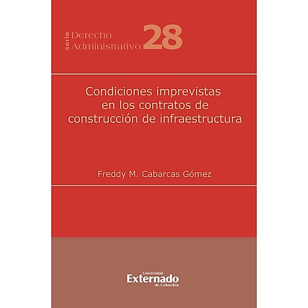 Condiciones Imprevistas en los Contratos de Construcción de Infraestructura, Freddy M Cabarcas Gómez