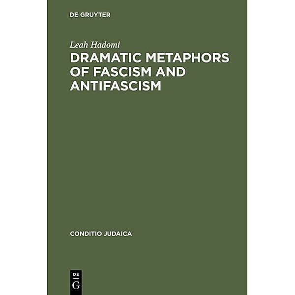 Conditio Judaica / Dramatic Metaphors of Fascism and Antifascism, Leah Hadomi