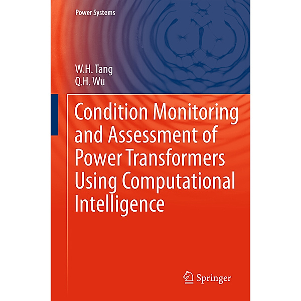 Condition Monitoring and Assessment of Power Transformers Using Computational Intelligence, W.H. Tang, Q.H. Wu