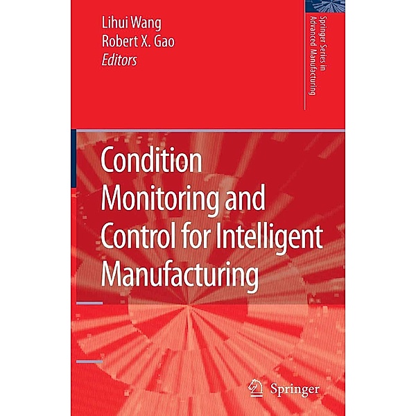 Condition Monitoring and Control for Intelligent Manufacturing / Springer Series in Advanced Manufacturing
