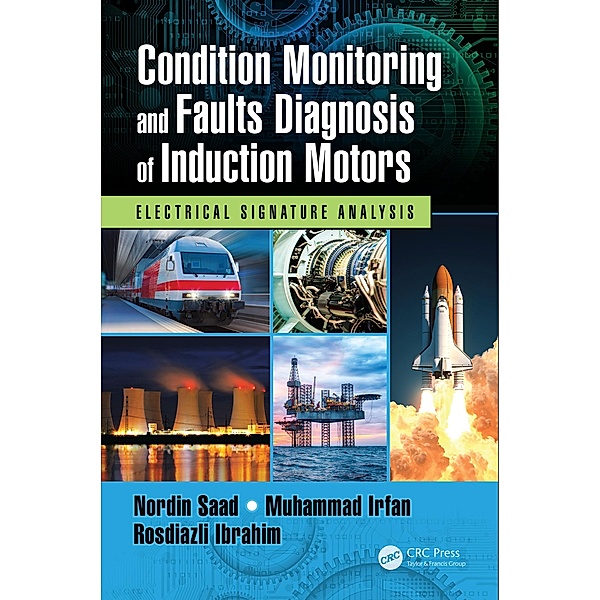 Condition Monitoring and Faults Diagnosis of Induction Motors, Nordin Saad, Muhammad Irfan, Rosdiazli Ibrahim