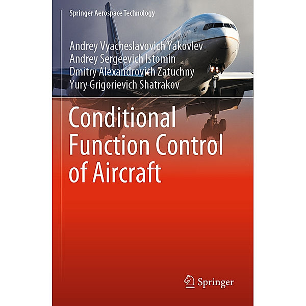 Conditional Function Control of Aircraft, Andrey Vyacheslavovich Yakovlev, Andrey Sergeevich Istomin, Dmitry Alexandrovich Zatuchny, Yury Grigorievich Shatrakov