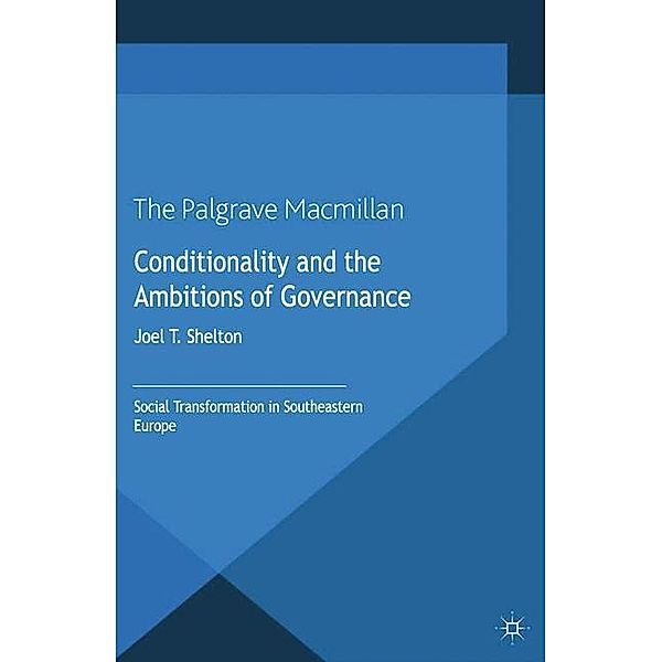 Conditionality and the Ambitions of Governance, Joel Shelton