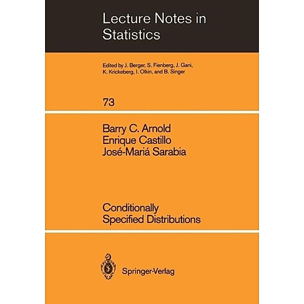 Conditionally Specified Distributions / Lecture Notes in Statistics Bd.73, Barry C. Arnold, Enrique Castillo, Jose-Maria Sarabia Alegria