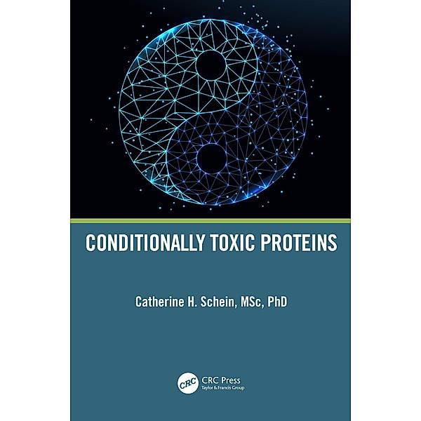Conditionally Toxic Proteins, Catherine H. Schein