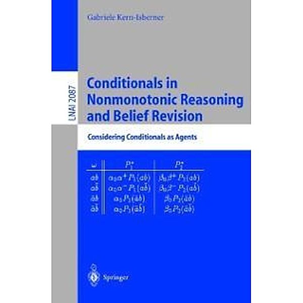 Conditionals in Nonmonotonic Reasoning and Belief Revision / Lecture Notes in Computer Science Bd.2087, Gabriele Kern-Isberner