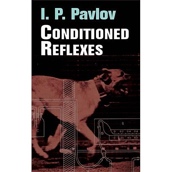 Conditioned Reflexes, I. P. Pavlov