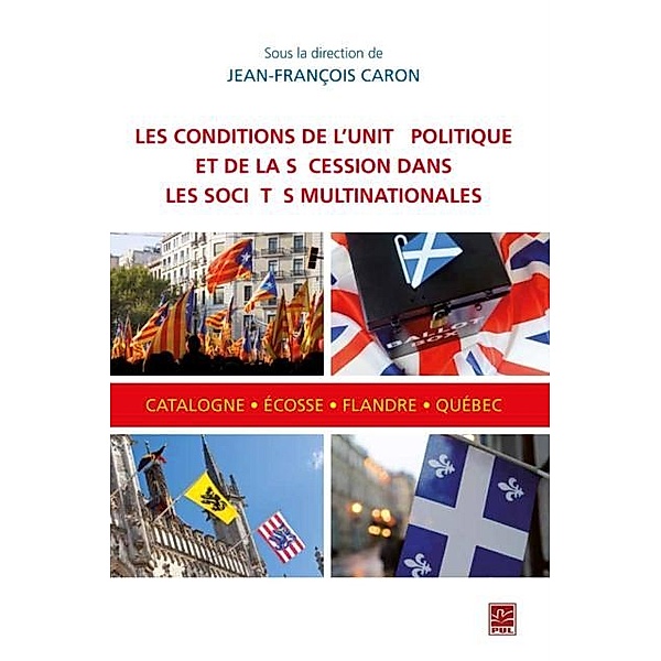 Conditions de l'unite politique et de la secession dans les societes multinationales, Jean-Francois Caron Jean-Francois Caron