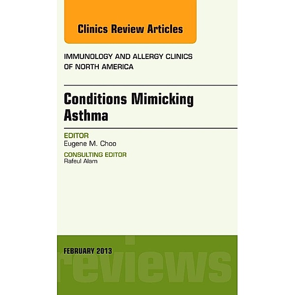 Conditions Mimicking Asthma, An Issue of Immunology and Allergy Clinics, Eugene M. Choo