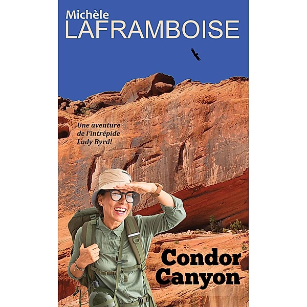 Condor Canyon (Lady Byrd) / Lady Byrd, Michèle Laframboise