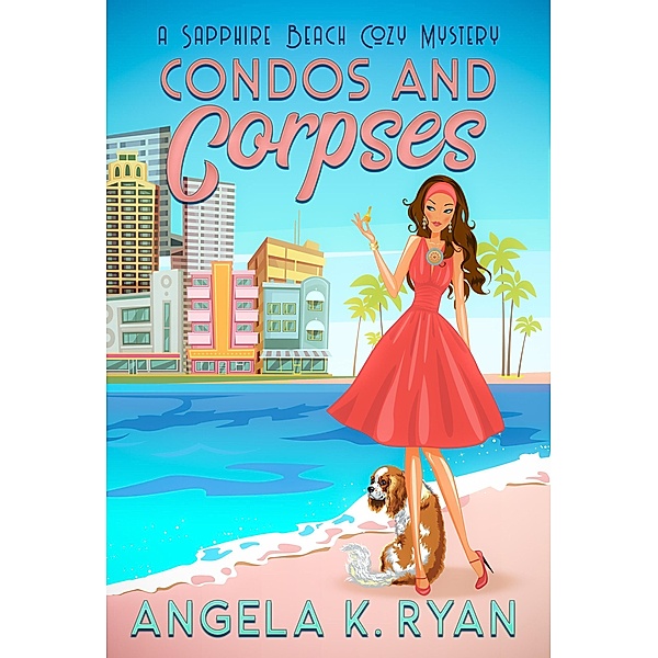 Condos and Corpses (Sapphire Beach Cozy Mystery Series, #1) / Sapphire Beach Cozy Mystery Series, Angela K. Ryan
