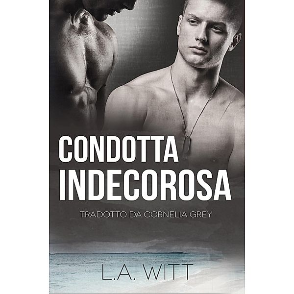 Condotta Indecorosa / Condotta Indecorosa, L. A. Witt