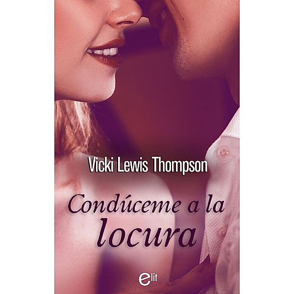 Condúceme a la locura / eLit, VICKI LEWIS THOMPSON