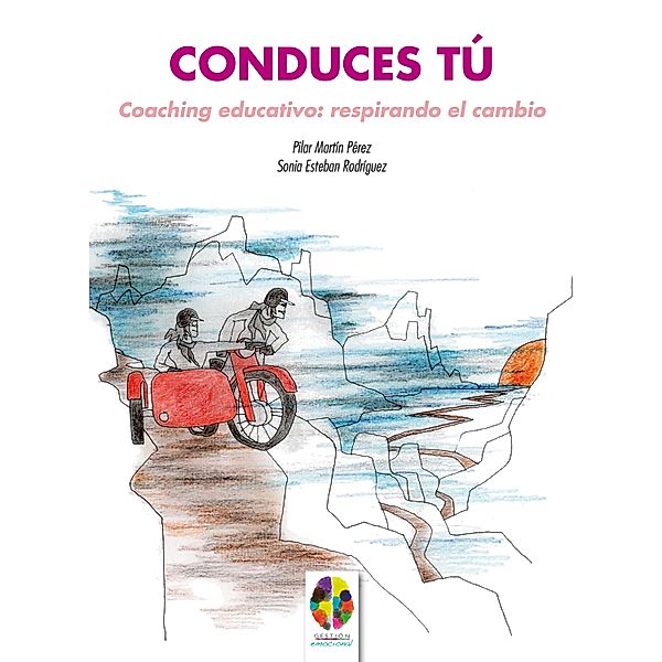 Conduces Tú. Coaching Educativo: Respirando el cambio / Gestión Emocional Bd.2, Pilar Martín Pérez, Sonia Esteban Rodríguez