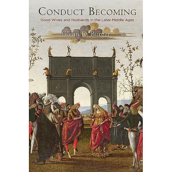 Conduct Becoming / The Middle Ages Series, Glenn D. Burger