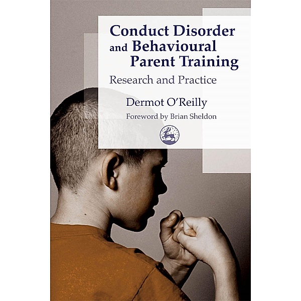 Conduct Disorder and Behavioural Parent Training, Dermot Oreilly