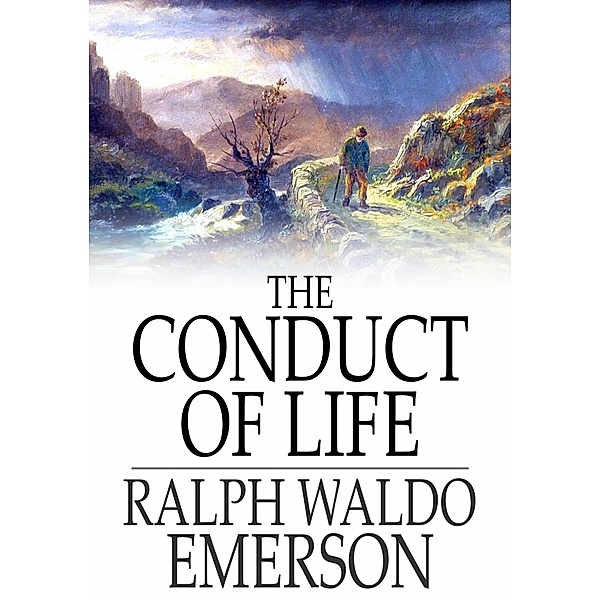 Conduct of Life / The Floating Press, Ralph Waldo Emerson