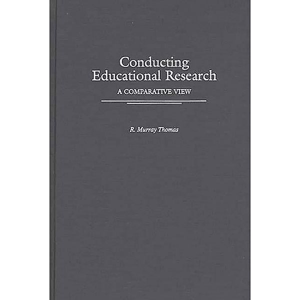 Conducting Educational Research, R. Murray Thomas