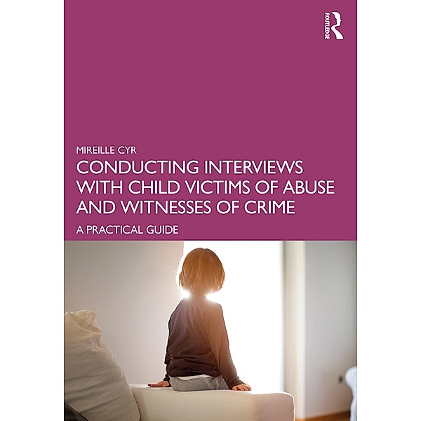 Conducting Interviews with Child Victims of Abuse and Witnesses of Crime, Mireille Cyr