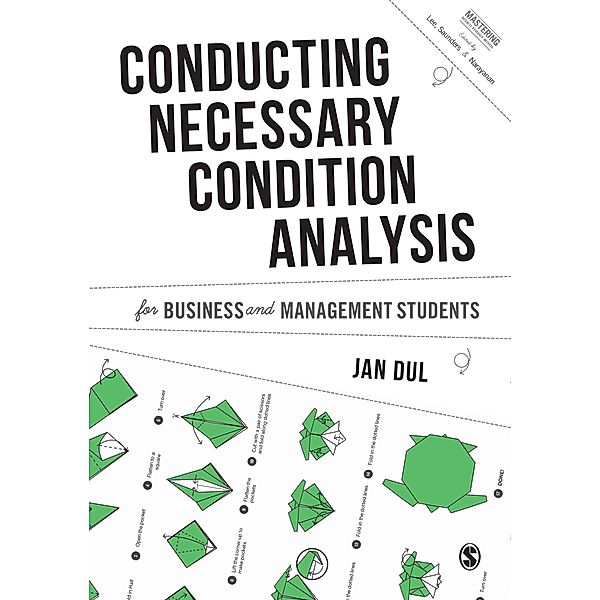 Conducting Necessary Condition Analysis for Business and Management Students / Mastering Business Research Methods, Jan Dul