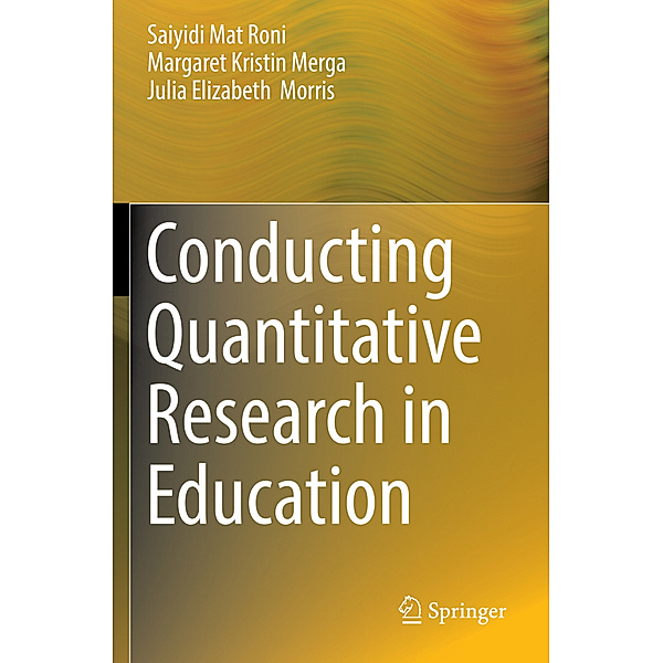 Conducting Quantitative Research in Education, Saiyidi Mat Roni, Margaret Kristin Merga, Julia Elizabeth Morris
