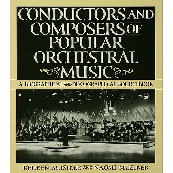 Conductors and Composers of Popular Orchestral Music, Naomi Musiker, Reuben Musiker